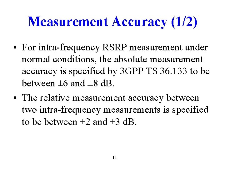 Measurement Accuracy (1/2) • For intra-frequency RSRP measurement under normal conditions, the absolute measurement