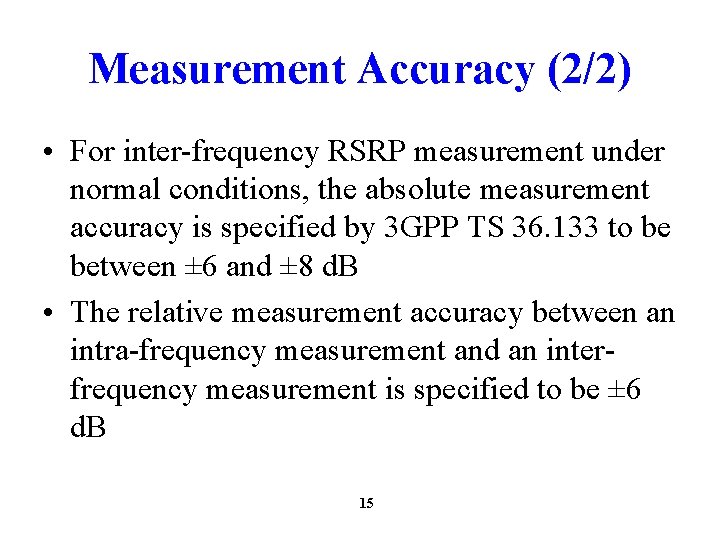 Measurement Accuracy (2/2) • For inter-frequency RSRP measurement under normal conditions, the absolute measurement