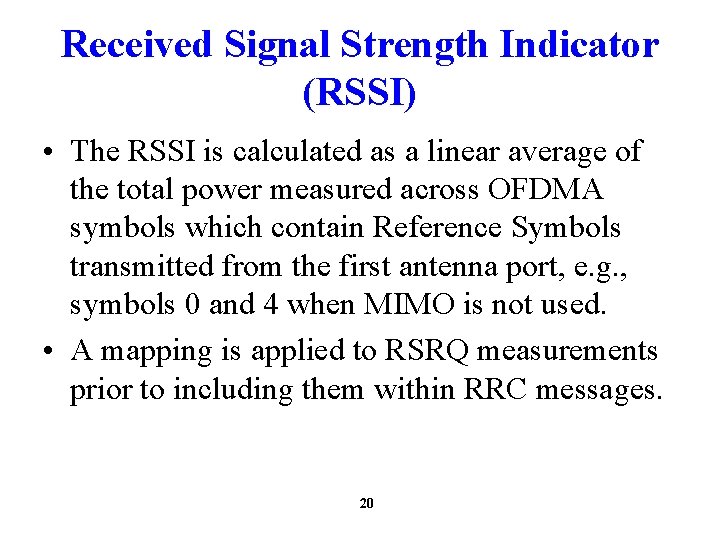 Received Signal Strength Indicator (RSSI) • The RSSI is calculated as a linear average
