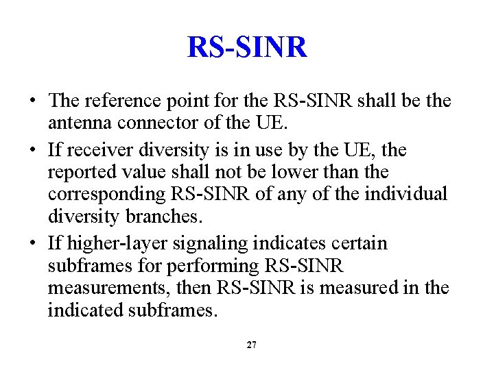 RS-SINR • The reference point for the RS-SINR shall be the antenna connector of