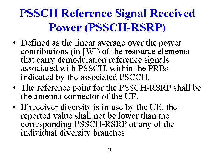 PSSCH Reference Signal Received Power (PSSCH-RSRP) • Defined as the linear average over the