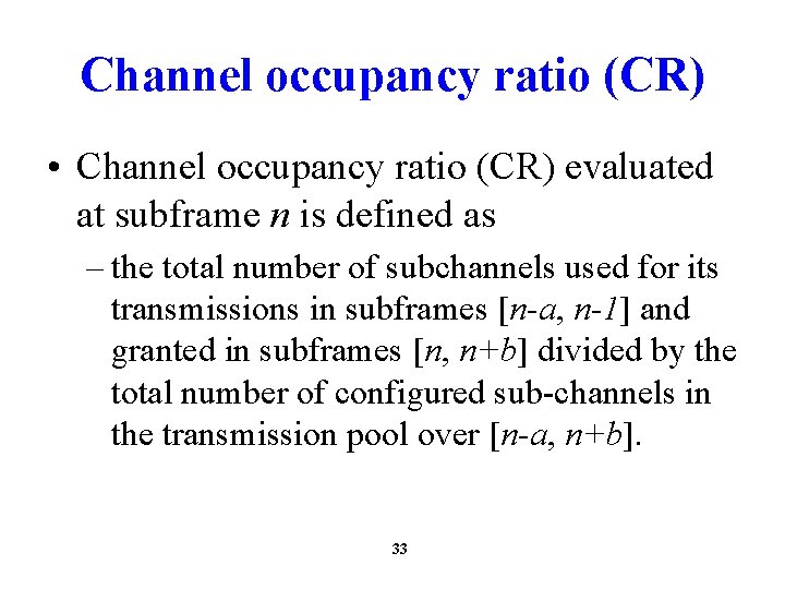 Channel occupancy ratio (CR) • Channel occupancy ratio (CR) evaluated at subframe n is