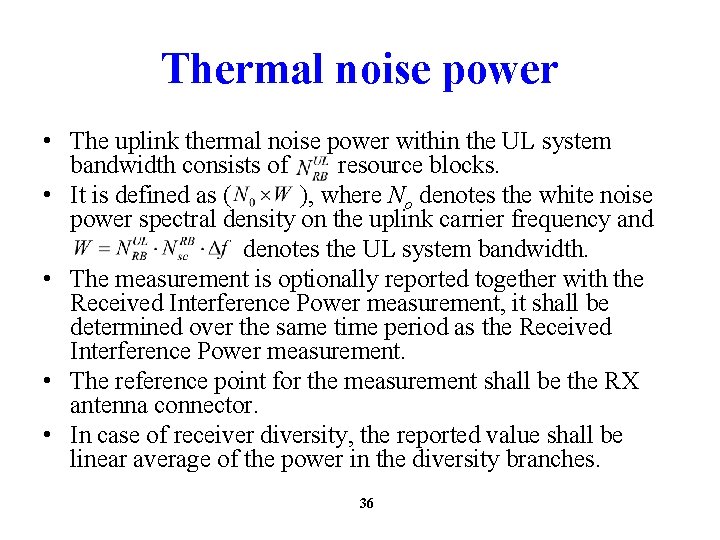 Thermal noise power • The uplink thermal noise power within the UL system bandwidth