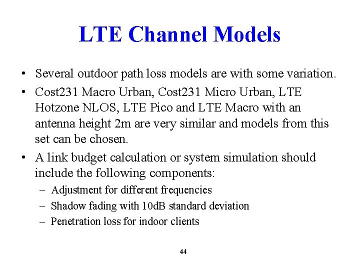 LTE Channel Models • Several outdoor path loss models are with some variation. •