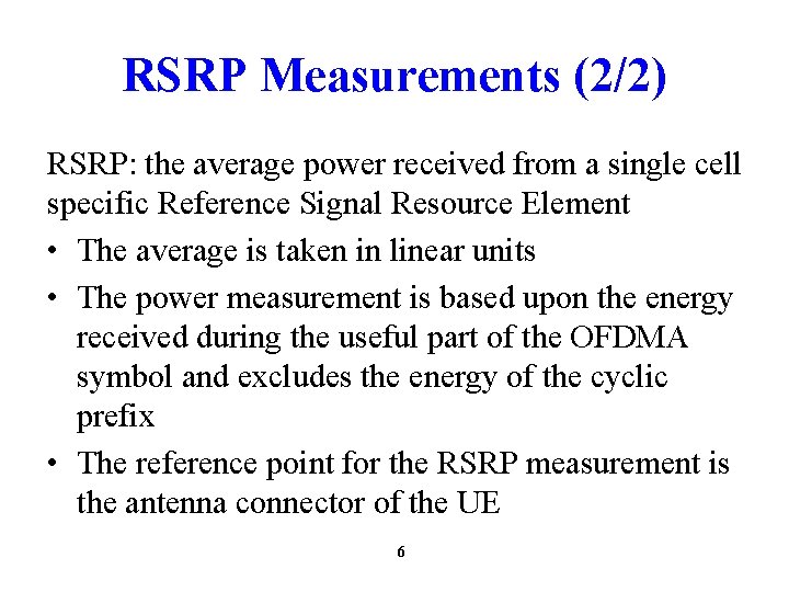 RSRP Measurements (2/2) RSRP: the average power received from a single cell specific Reference