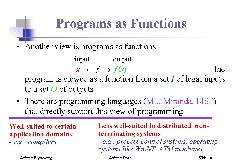 Programs as Functions • Another view is programs as functions: input output x f