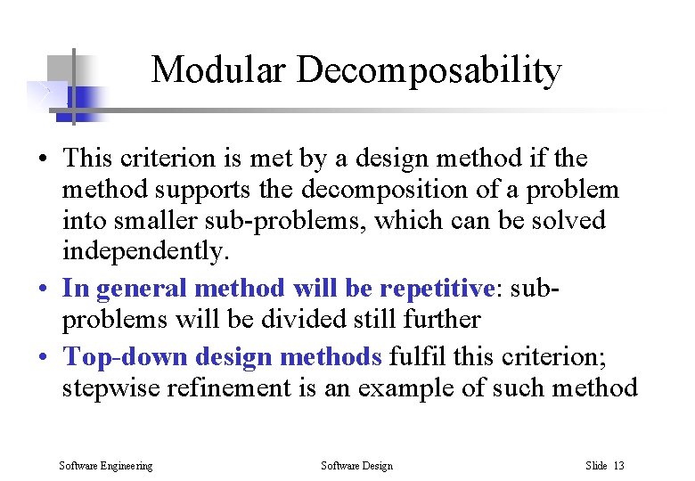 Modular Decomposability • This criterion is met by a design method if the method