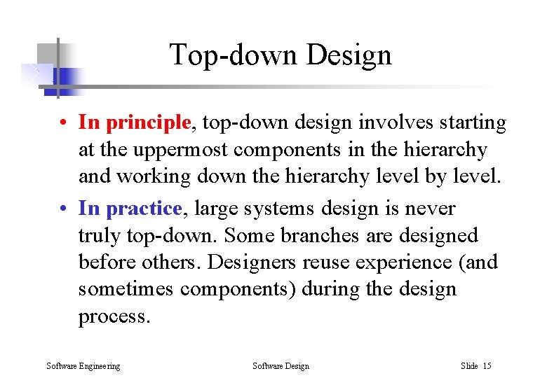 Top-down Design • In principle, top-down design involves starting at the uppermost components in