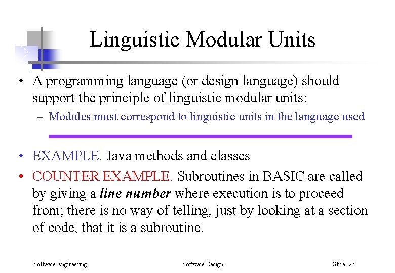 Linguistic Modular Units • A programming language (or design language) should support the principle