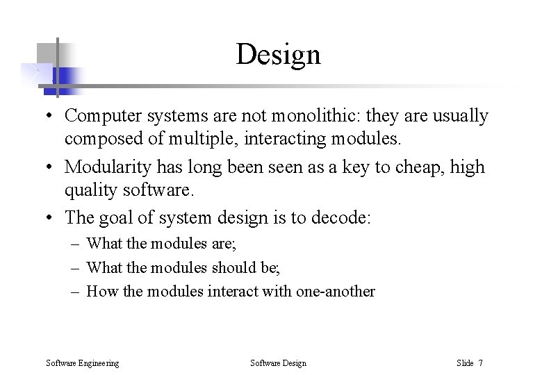 Design • Computer systems are not monolithic: they are usually composed of multiple, interacting