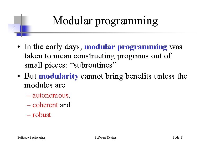 Modular programming • In the early days, modular programming was taken to mean constructing