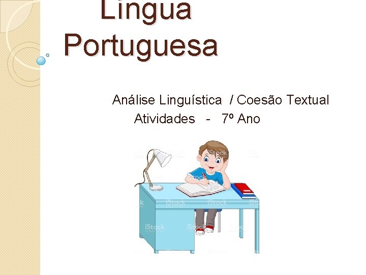  Língua Portuguesa Análise Linguística / Coesão Textual Atividades - 7º Ano 