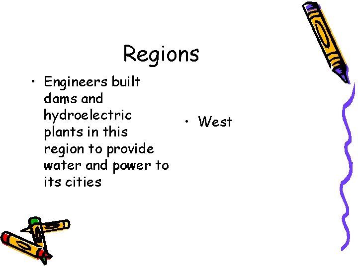 Regions • Engineers built dams and hydroelectric plants in this region to provide water