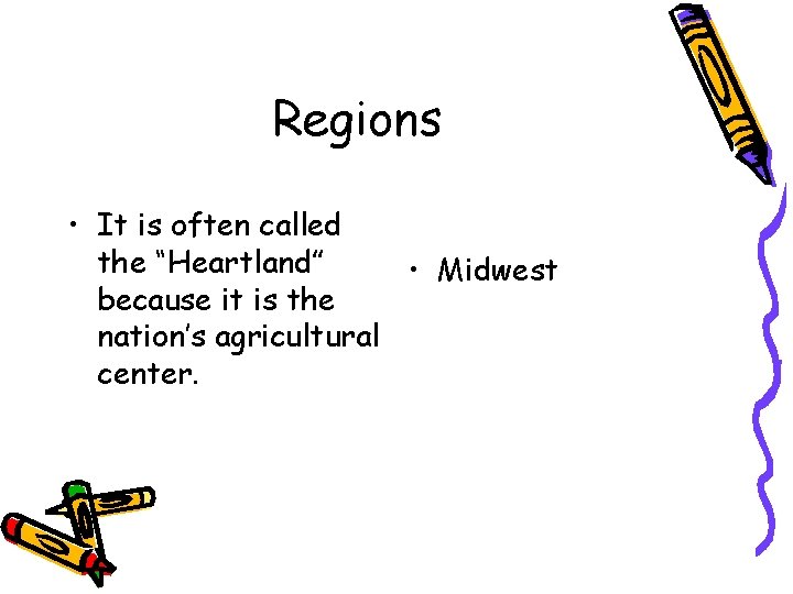 Regions • It is often called the “Heartland” • Midwest because it is the