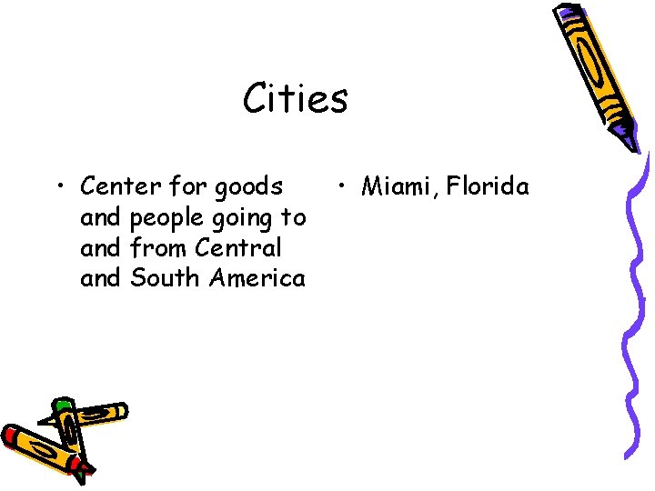 Cities • Center for goods and people going to and from Central and South