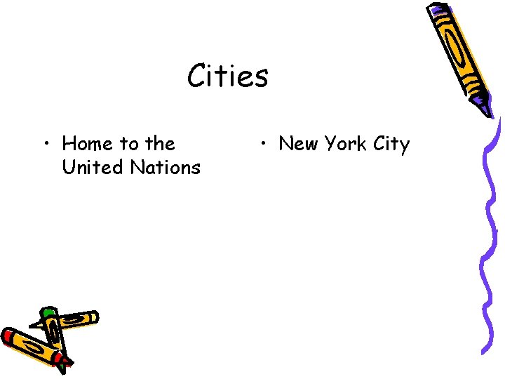 Cities • Home to the United Nations • New York City 
