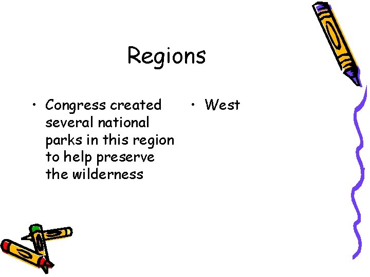 Regions • Congress created several national parks in this region to help preserve the