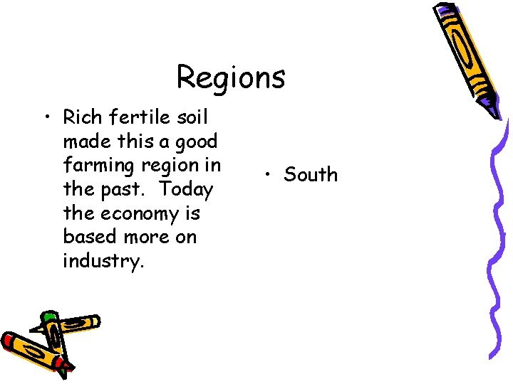 Regions • Rich fertile soil made this a good farming region in the past.