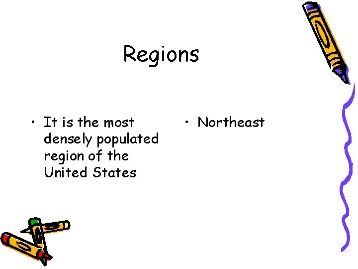 Regions • It is the most densely populated region of the United States •