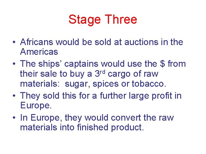 Stage Three • Africans would be sold at auctions in the Americas • The