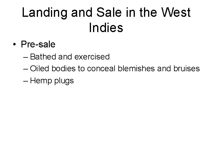 Landing and Sale in the West Indies • Pre-sale – Bathed and exercised –