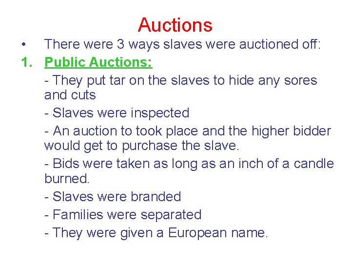 Auctions • There were 3 ways slaves were auctioned off: 1. Public Auctions: -