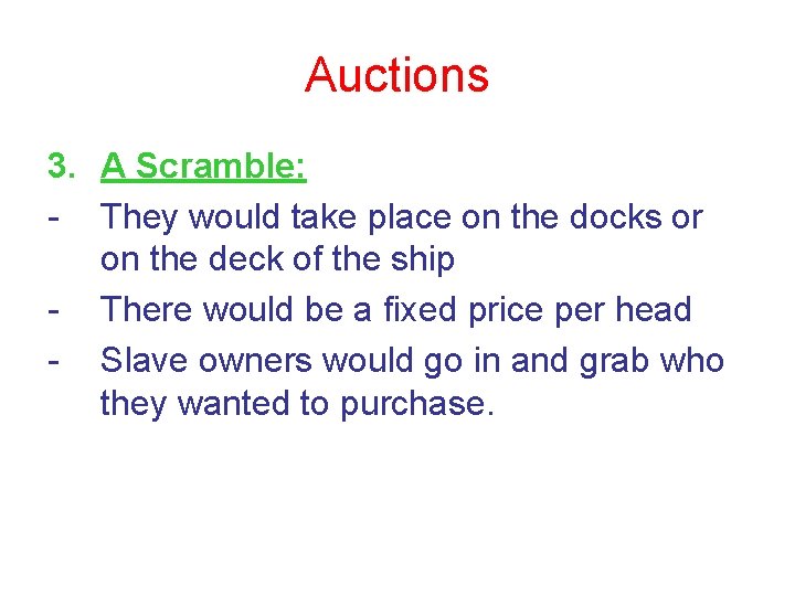 Auctions 3. A Scramble: - They would take place on the docks or on