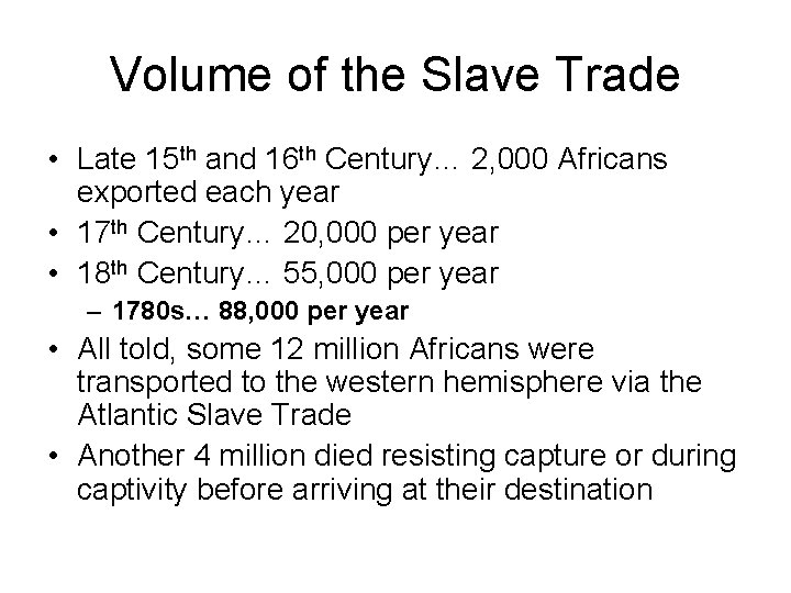 Volume of the Slave Trade • Late 15 th and 16 th Century… 2,