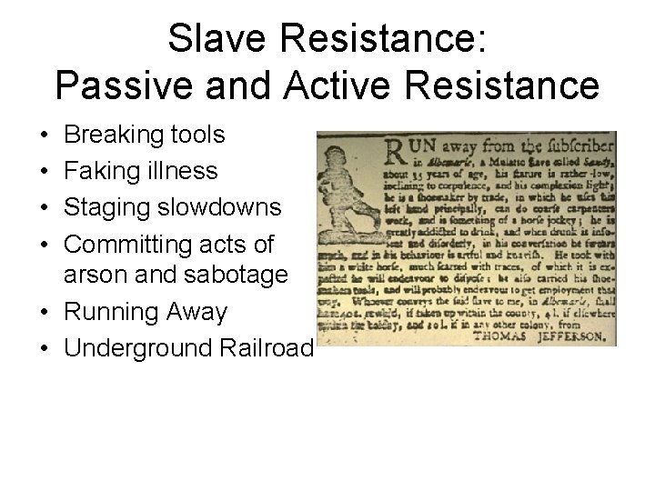 Slave Resistance: Passive and Active Resistance • • Breaking tools Faking illness Staging slowdowns