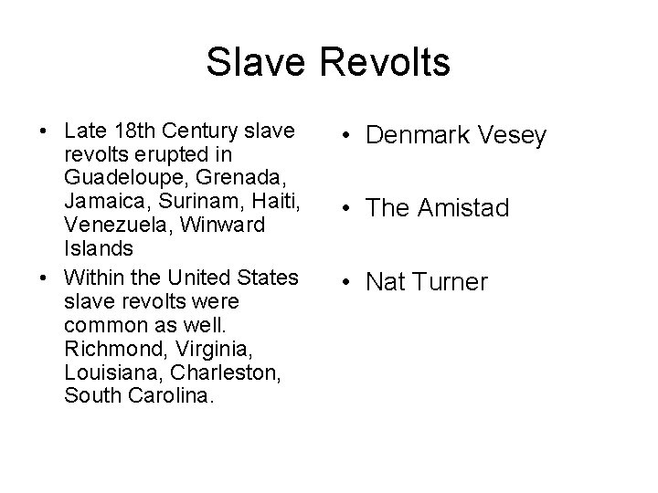 Slave Revolts • Late 18 th Century slave revolts erupted in Guadeloupe, Grenada, Jamaica,