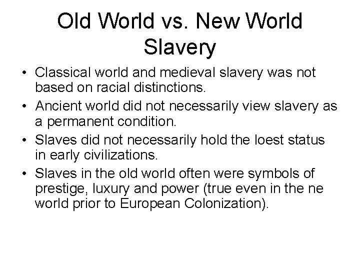 Old World vs. New World Slavery • Classical world and medieval slavery was not