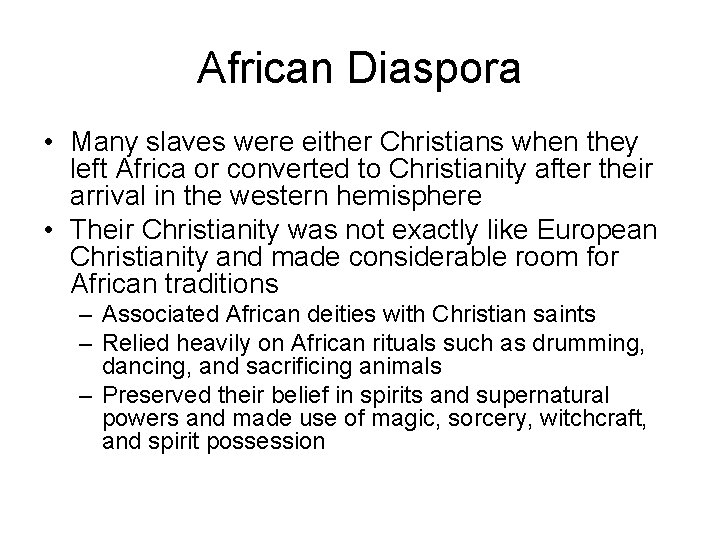 African Diaspora • Many slaves were either Christians when they left Africa or converted