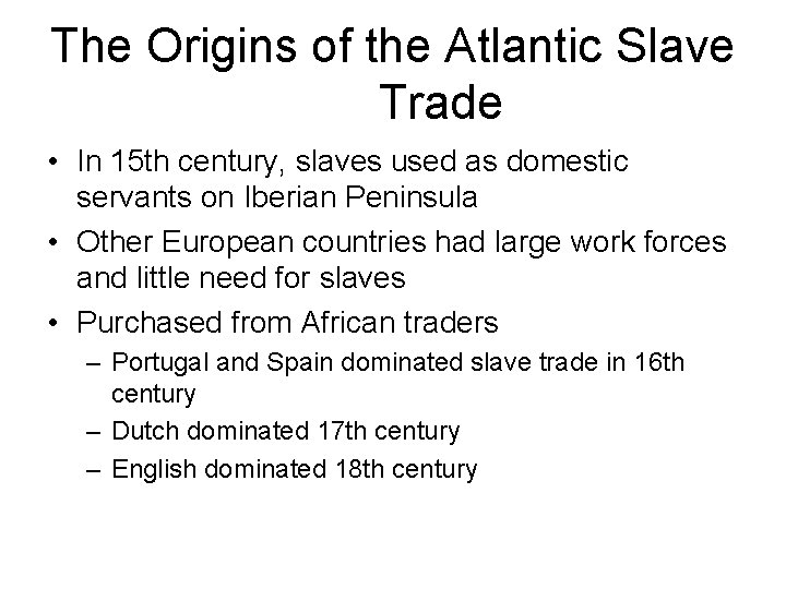 The Origins of the Atlantic Slave Trade • In 15 th century, slaves used