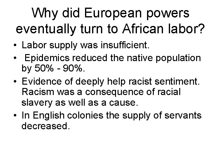 Why did European powers eventually turn to African labor? • Labor supply was insufficient.