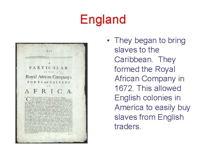 England • They began to bring slaves to the Caribbean. They formed the Royal