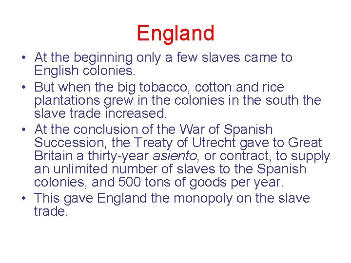 England • At the beginning only a few slaves came to English colonies. •