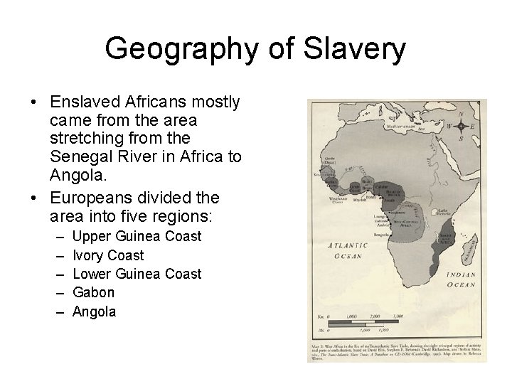 Geography of Slavery • Enslaved Africans mostly came from the area stretching from the