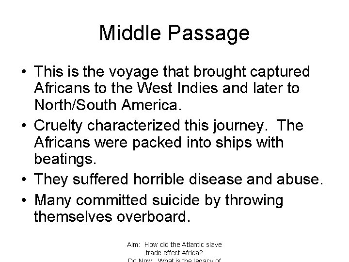 Middle Passage • This is the voyage that brought captured Africans to the West