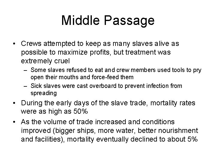 Middle Passage • Crews attempted to keep as many slaves alive as possible to