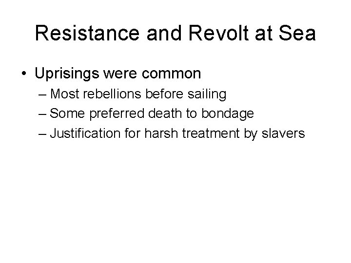 Resistance and Revolt at Sea • Uprisings were common – Most rebellions before sailing