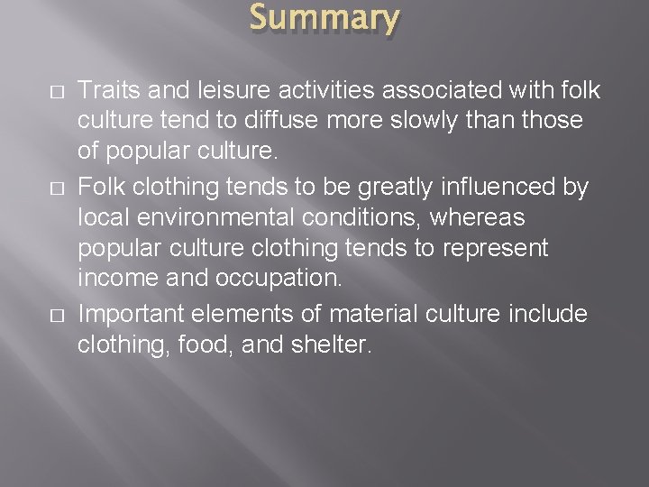 Summary � � � Traits and leisure activities associated with folk culture tend to