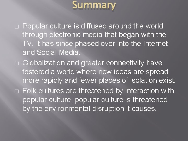 Summary � � � Popular culture is diffused around the world through electronic media