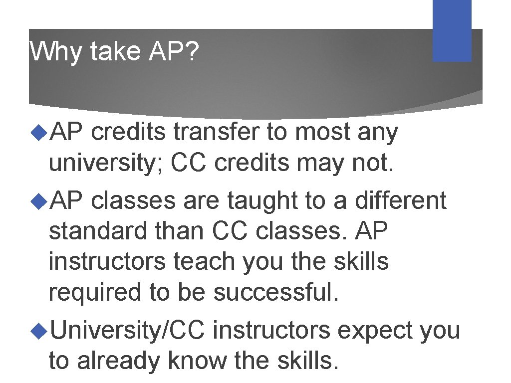 Why take AP? AP credits transfer to most any university; CC credits may not.