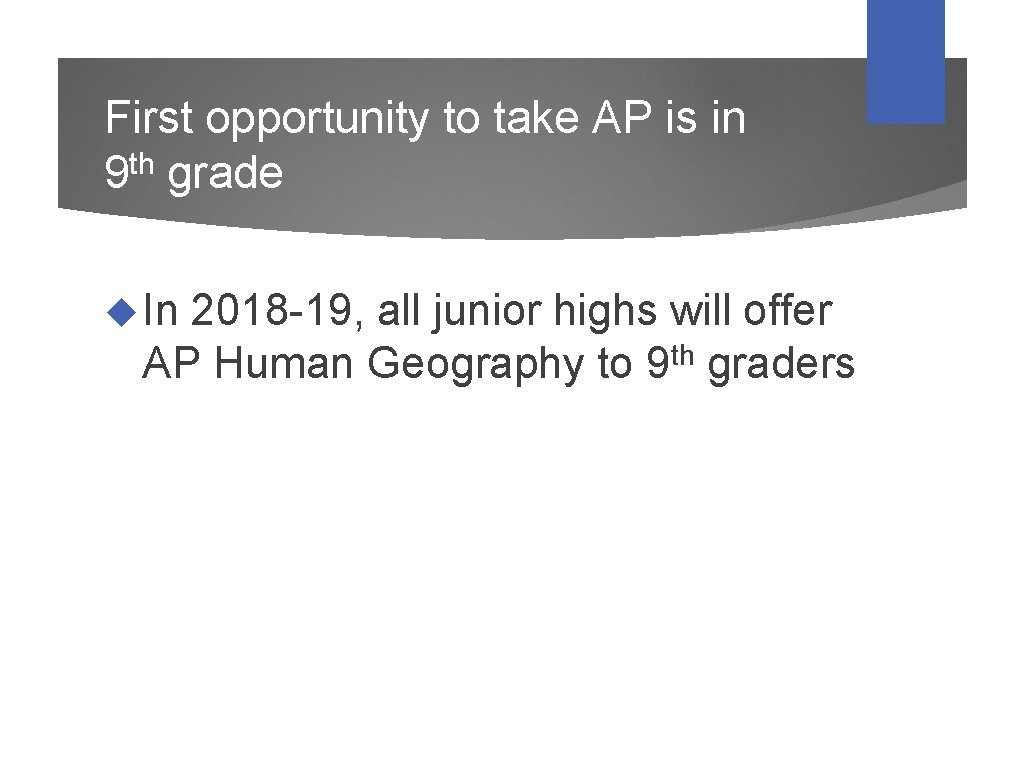 First opportunity to take AP is in 9 th grade In 2018 -19, all