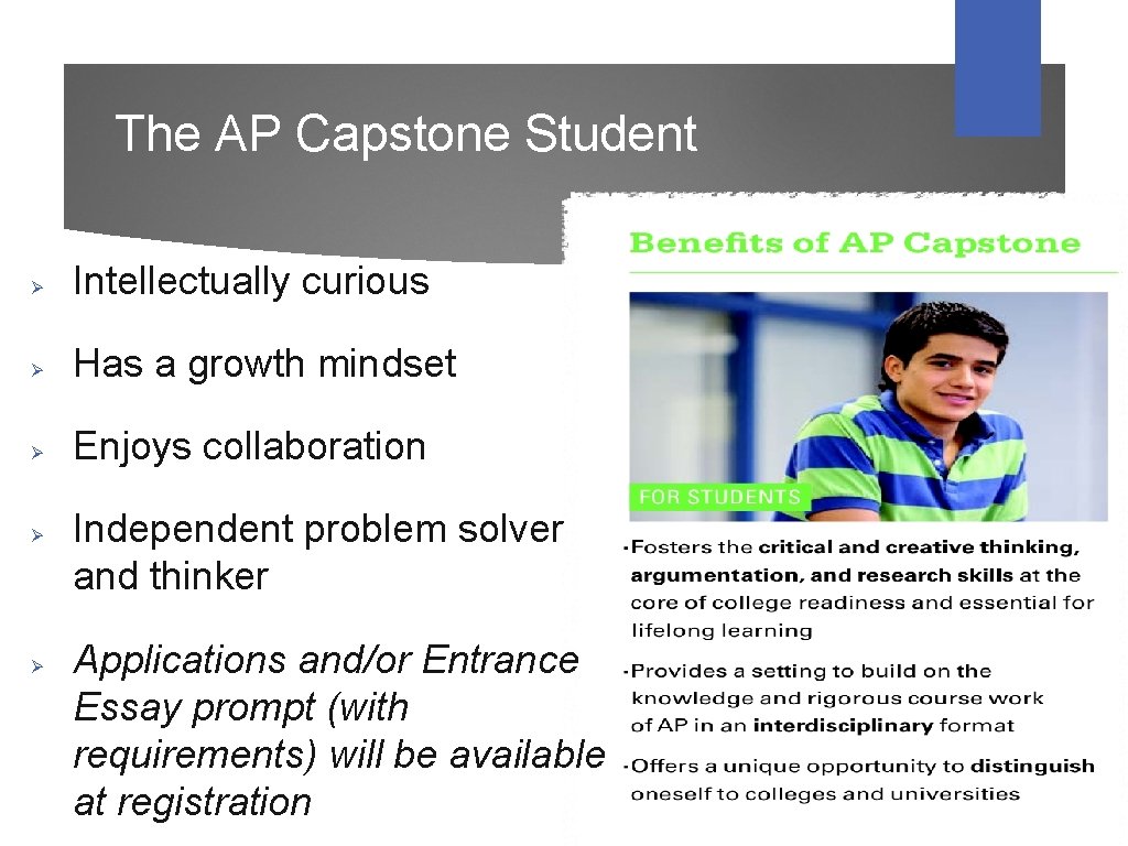 The AP Capstone Student Ø Intellectually curious Ø Has a growth mindset Ø Enjoys