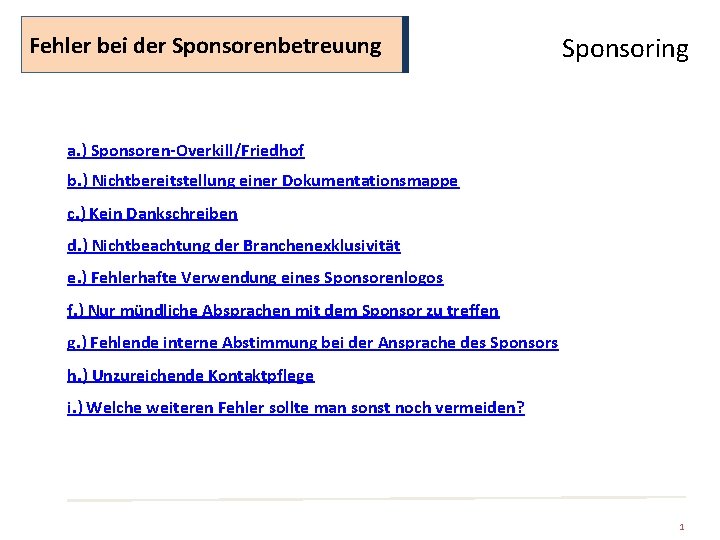 Fehler bei der Sponsorenbetreuung Sponsoring a. ) Sponsoren-Overkill/Friedhof b. ) Nichtbereitstellung einer Dokumentationsmappe c.