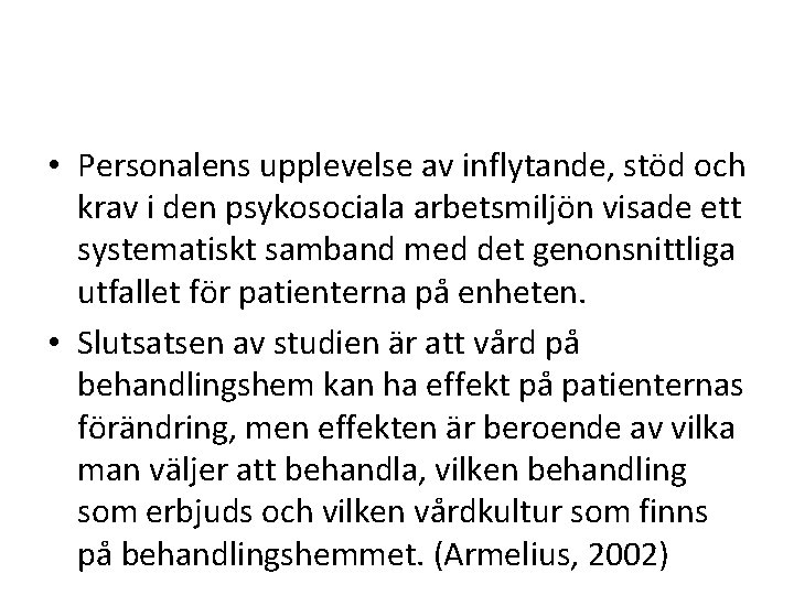  • Personalens upplevelse av inflytande, stöd och krav i den psykosociala arbetsmiljön visade