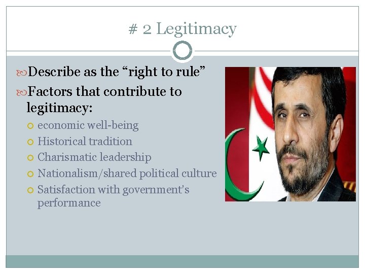 # 2 Legitimacy Describe as the “right to rule” Factors that contribute to legitimacy: