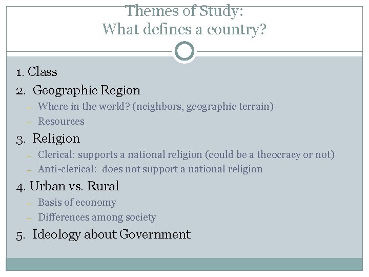 Themes of Study: What defines a country? 1. Class 2. Geographic Region – –