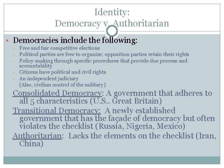 Identity: Democracy v. Authoritarian • Democracies include the following: – – – Free and